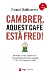 CAMBRER, AQUEST CAFÉ ESTÀ FRED!, Raquel Ballesteros - ANGLE