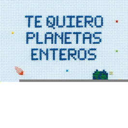 TE QUIERO PLANETAS ENTEROS, Marta Garrido; Julen Cayero - ZENITH