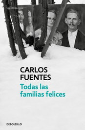 Todas las familias felices, Carlos Fuentes - DEBOLSILLO