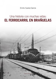 Una historia con muchas vidas: el ferrocarril en Brañuelas, Emilio Suárez García - EOLAS