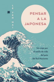 Pensar a la japonesa, Le Yen Mai - BOOKS4POCKET EDITORIAL