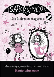 Isadora Moon i les disfresses màgiques, Harriet Muncaster - ALFAGUARA