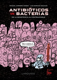 LAROUSSE, Antibióticos vs. bacterias - Carnero Gómez, Raquel y Luis Marcos