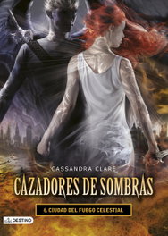 Cazadores de sombras: ciudad del fuego celestial, Cassandra Clare - DESTINO INFANTIL