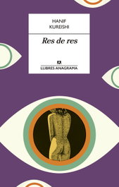 RES DE RES, Hanif Kureishi - ANAGRAMA