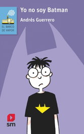 Yo no soy Batman, Andrés Guerrero - SM