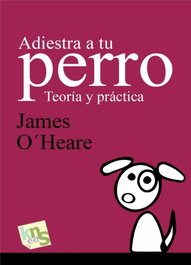 KNS EDICIONES, ADIESTRA A TU PERRO: TEORÍA Y PRÁCTICA - KNS EDICIONES