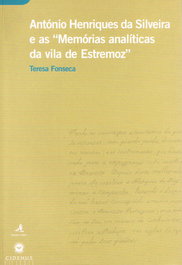 António Henriques da Silveira e as Memórias Analíticas da Vila de Estremoz, Teresa Fonseca - EDIÇOES COLIBRI