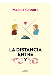ALFAGUARA, La distancia entre tu y yo - Marina Gessner