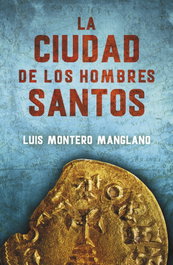 Ciudad de los hombres santos, Luis Montero Manglano - Plaza & Janés
