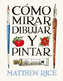 GUSTAVO GILI Como mirar, dibujar y pintar, Matthew Rice