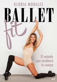 MARTINEZ ROCA, Ballet Fit - BALLET FIT:EL METODO QUE CAMBIARA TU CUERPO