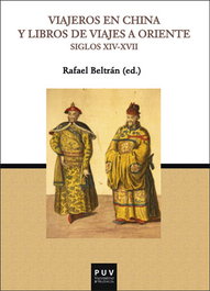 VIAJEROS EN CHINA Y LIBROS DE VIAJES A ORIENTE: SIGLO XIV-XVII, Rafael Beltran - PUV.(PUB.UNIVERSITAT VALENCIA)