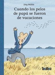 TAKATUKA, Cuando los pelos de papá se fueron de vacaciones - Jörg Mühle