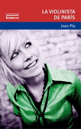 La violinista de París, Joan Pla Villar - BROMERA EDICIONS