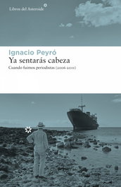 Ya sentarás cabeza, Ignacio Peyró - LIBROS DEL ASTEROIDE
