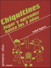 NARCEA, Chiquitines. Jugar y aprender hasta los 3 años, Isabel Agüera Espejo-Saavedra - NARCEA