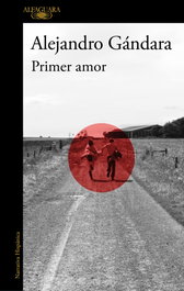 Primer amor, Alejandro Gándara - ALFAGUARA