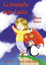 La pequeña gran Lucía, Mónica Blasco - OJOS VERDES EDICIONES