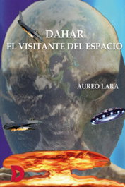 Dahar, el visitante del espacio, Áureo Lara Valerio - DIFUNDIA