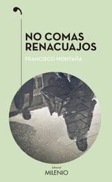 NO COMAS RENACUAJOS, Francisco Montaña - MILENIO EDITORIAL