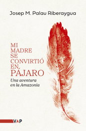 Mi madre se convirtió en pájaro, Josep María Palau - VIAJES AL PASADO