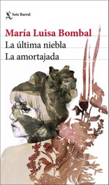 La última niebla / La amortajada, María Luisa Bombal - SEIX BARRAL EDICIONES
