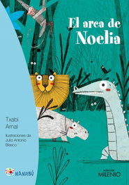 El Arca de Noelia, Txabi Arnal Gil, Julio Antonio Blasco López - Milenio Editorial
