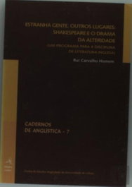 Estranha Gente, Outros Lugares: Shakespeare e o Drama da Alteridade, Rui Carvalho Homem - EDIÇOES COLIBRI