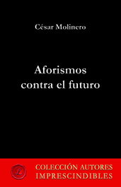 Aforismos contra el futuro, César Molinero - LACRE