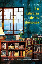 La librería de las ilusiones, So, Seo-rim - NEWTON COMPTON