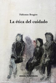 La ética del cuidado, Fabienne Brugère - Metales Pesados