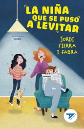 EDELVIVES, La niña que se puso a levitar - Jordi Sierra i Fabra