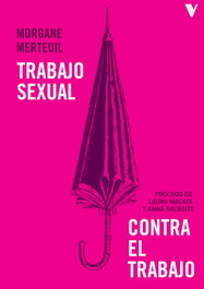 Trabajo sexual contra el trabajo, Morgane Merteuil - VERSO LIBROS