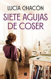 Siete agujas de coser, Lucia Chacon - EDICIONES B