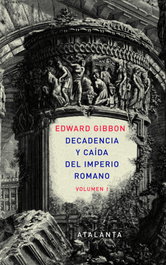 Decadencia y caída del Imperio Romano, Edward Gibbon - ATALANTA EDITORIAL