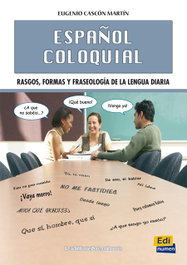EDINUMEN, ESPAÑOL COLOQUIAL - ESPAÑOL COLOQUIAL.RASGOS,FORMAS Y FRASEOLOGIA LENGUA DIARIA