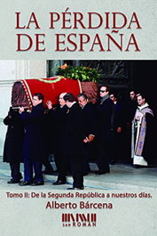 SAN ROMAN, La pérdida de España. De la II República a nuestros días - Alberto Bárcena Pérez