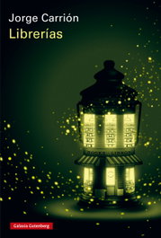 Librerías, Jorge Carrión - GALAXIA GUTENBERG