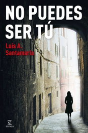 No puedes ser tú, Luis A. Santamaría - ESPASA CALPE