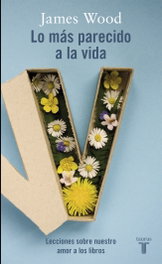 Lo más parecido a la vida, James Wood - TAURUS