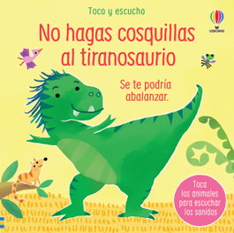 USBORNE, NO HAGAS COSQUILLAS AL TIRANOSAURIO - Taplin, Sam