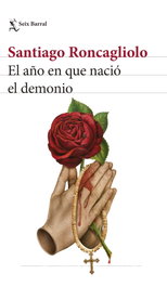 El año en que nació el demonio, Santiago Roncagliolo - SEIX BARRAL EDICIONES