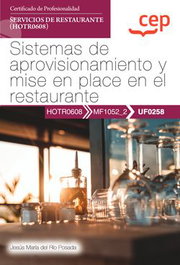 CEP EDITORIAL, Manual. Sistemas de aprovisionamiento y mise en place en el restaurante (UF0258) - Certificados de profesionalidad. Servicios de restaurante (HOTR0608)