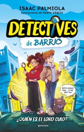 Detectives de barrio 1 - ¿Quién es el loro Culo?, Isaac Palmiola - MONTENA