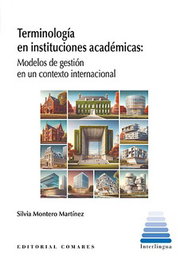 TERMINOLOGIA EN INSTITUCIONES ACADEMICAS MODELOS DE GESTION, Silvia Montero Martinez - COMARES