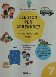 Combel, Llestos per aprendre? La neuroeducació en joc 7 anys - Navarro Àngels
