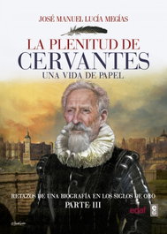 LA PLENITUD DE CERVANTES. UNA VIDA DE PAPEL, José Manuel Lucía Megías - EDAF EDITORIAL