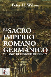 El Sacro Imperio Romano Germánico, Peter H. Wilson - DESPERTA FERRO