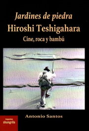 Jardines de piedra. Hiroshi Teshigahara, Antonio Santos - SHANGRILA